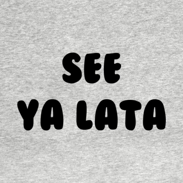 See ya lata design by Thetannedninja1